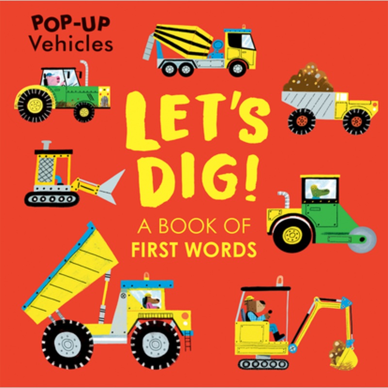 Pop-Up Vehicles Let’s Dig: A Book Of First Words