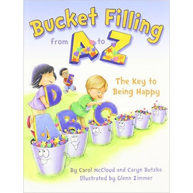 Bucket Filling from A to Z: The Key to Being Happy